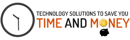 Technology Solutions to save you time and money
